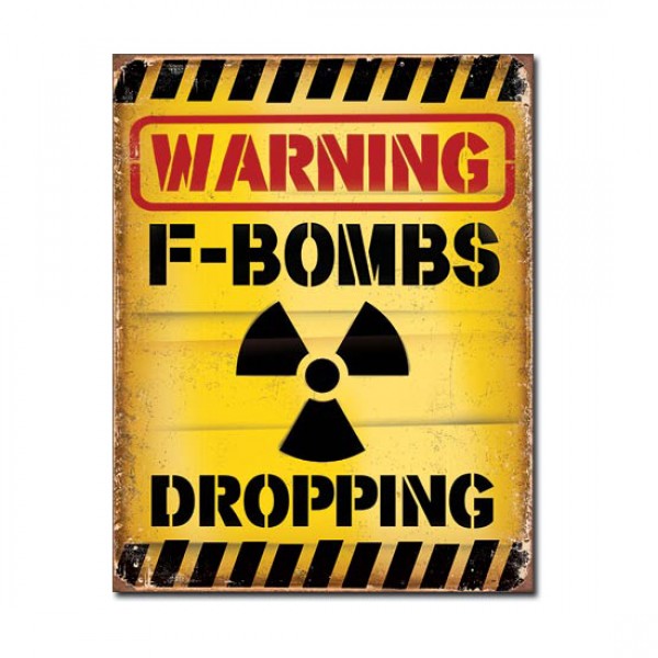 Warning F Bombs Dropping. Metal Sign 32cm x 41cm