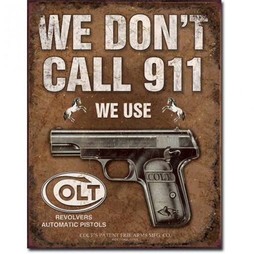 [MSI1799] We Don't Call 911 we use Colt Metal Sign Reproduction 32cm x 41cm